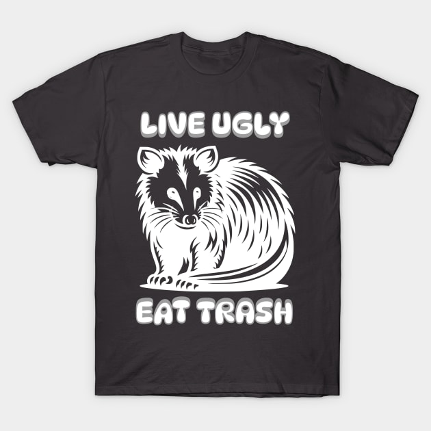 Live Ugly Eat Trash T-Shirt by lakokakr